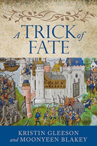 A Trick of Fate (The Renaissance Sojourner Series Book 0) - Kristin Gleeson, Moonyeen Blakey