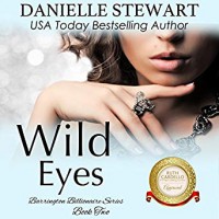 Wild Eyes (Barrington Billionaires, #2) - Robin Rowan, Danielle  Stewart