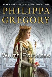 The White Princess - Philippa Gregory