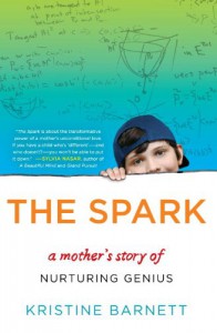 The Spark: A Mother's Story of Nurturing Genius - Kristine Barnett