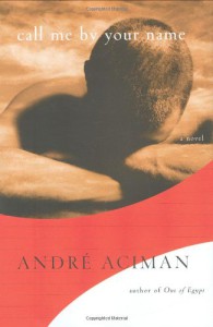 Call Me by Your Name - André Aciman