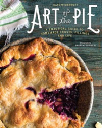 Art of the Pie: A Practical Guide to Homemade Crusts, Fillings, and Life - Kate McDermott, Andrew Scrivani