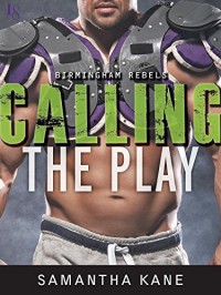 Calling the Play (Birmingham Rebels) - Samantha Kane