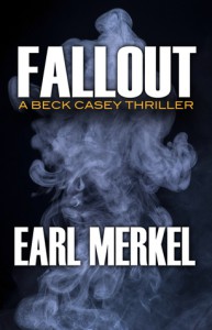 Fallout: A Beck Casey Thriller - Earl Merkel