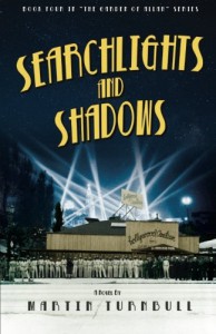 Searchlights and Shadows (Hollywood's Garden of Allah novels) (Volume 4) - Martin Turnbull