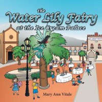 The Water Lily Fairy at the Ice Cream Palace - Mary Ann Vitale