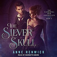 The Silver Skull: The Elemental Web Chronicles, Book 2 - Henrietta Meire, Anne Renwick, Tantor Audio