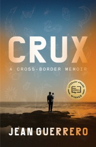 Crux: A Cross-Border Memoir - Jean Guerrero