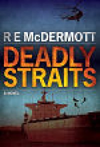 Deadly Straits - R.E. McDermott