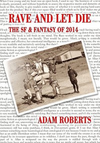 Rave and Let Die: The SF and Fantasy of 2014 - Adam Roberts