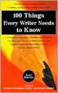 100 Things Every Writer Needs to Know - Scott Edelstein