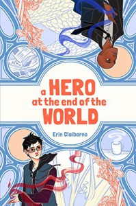 A Hero at the End of the World - Erin  Claiborne, Jade Liebes