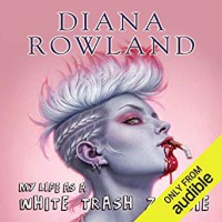 My Life as A White Trash Zombie - Diana Rowland,  Allison McLemore