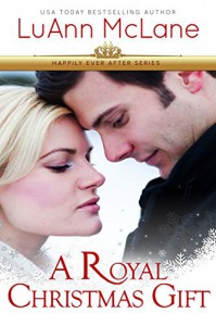 A Royal Christmas Gift (Happily Ever After Book 1) - LuAnn McLane