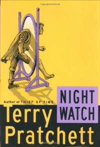 Night Watch (Discworld, #29) - Terry Pratchett