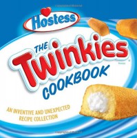 The Twinkies Cookbook: An Inventive and Unexpected Recipe Collection - Hostess