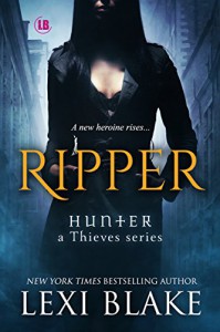 Ripper (Hunter: A Thieves Series Book 1) - Lexi Blake