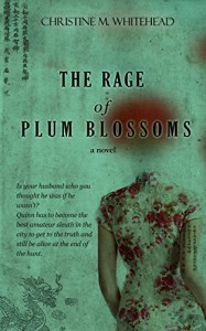 The Rage of Plum Blossoms - Christine M. Whitehead