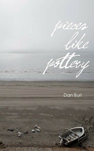 Pieces Like Pottery: Stories of Loss and Redemption - Dan Buri