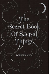 The Secret Book of Sacred Things - Torsten Krol