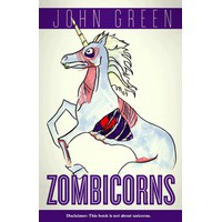 Zombicorns (Zombicorns, #1) - John Green