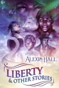 Liberty and Other Stories - Alexis Hall