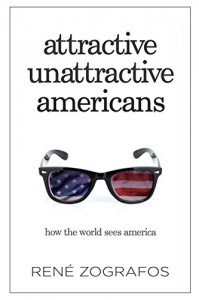 Attractive Unattractive Americans: How The World Sees America - René Zografos