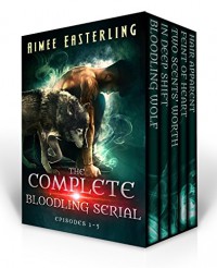 The Complete Bloodling Serial: Episodes 1-5 - Aimee Easterling