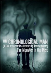 The Chronological Man: The Monster In The Mist - Andrew Mayne