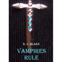 Vampires Rule (The Rule #1) - K.C. Blake