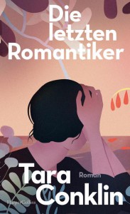 Die letzten Romantiker - Tara Conklin