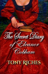 The Secret Diary of Eleanor Cobham - Tony Riches