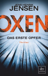 Oxen. Das erste Opfer: Thriller (OXEN-Trilogie) - Jens Henrik Jensen, Friederike Buchinger