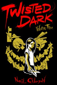 Twisted Dark, Volume 3 - Neil Gibson, Caspar Wijngaard, Jan Wijngaard, Atula Siriwardane, Jake Elphick, Seb Antoniou, Leonardo González, Hugo Wijngaard