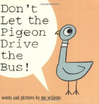 Don't Let the Pigeon Drive the Bus! - Mo Willems