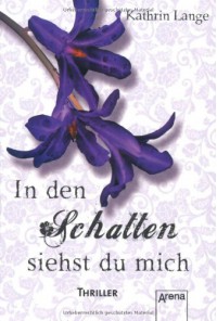 In den Schatten siehst du mich - Kathrin Lange