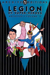 Legion of Super-Heroes Archives, Vol. 4 - Jerry Siegel, Bob Kahan
