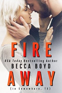 Fire Away: Somewhere, TX (Line of Fire Book 1) - Becca Boyd