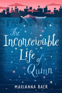 The Inconceivable Life of Quinn - Marianna Baer