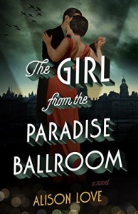 The Girl from the Paradise Ballroom: A Novel - Alison Love