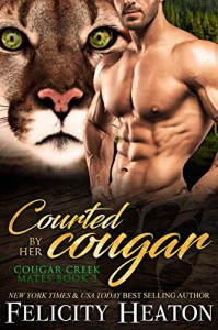 Courted by her Cougar (Cougar Creek Mates #3) - Felicity Heaton