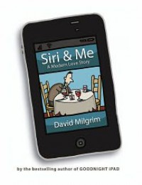 Siri & Me: A Modern Love Story - David Milgrim