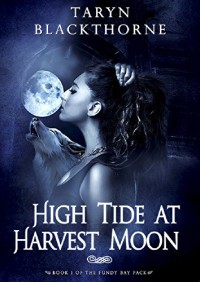 High Tide at Harvest Moon: Fundy Bay Pack Book 1 - Taryn Blackthorne, Nancy Cassidy, Donna Alward