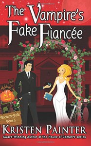 The Vampire's Fake Fiancee (Nocturne Falls) (Volume 5) - Kristen Painter