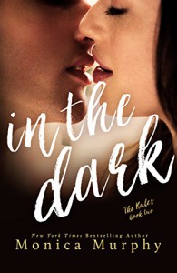 In The Dark (The Rules Book 2) - Monica Murphy