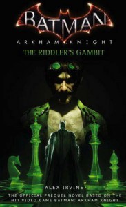 Batman: Arkham Knight - The Riddler's Gambit - Alex Irvine