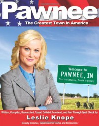 Pawnee: The Greatest Town in America - Leslie Knope