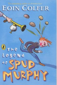 The Legend Of Spud Murphy - Eoin Colfer, Tony Ross