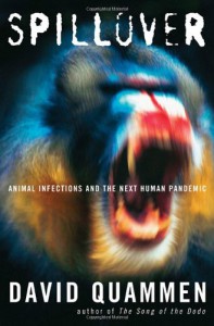 Spillover: Emerging Diseases, Animal Hosts, and the Future of Human Health - David Quammen