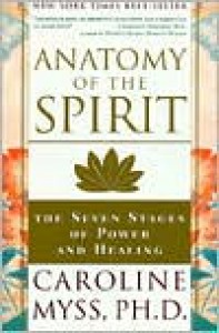 Anatomy of the Spirit: The Seven Stages of Power and Healing - 